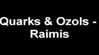 Quarks amp Ozols  Raimis [upl. by Birkett]