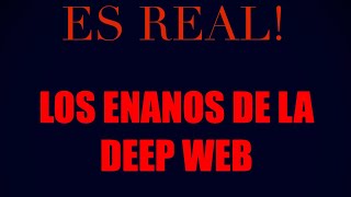 LOS ENANOS DE LA DEEP WEB SON REALES😱 [upl. by Simeon48]