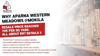 Why Aparna Western Meadows Mokila resale price reached 70K per Sq Yard  All About RR7 details [upl. by Evatsug]