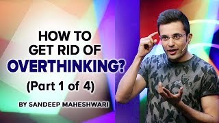 Part 1 of 4  How to get rid of Overthinking By Sandeep Maheshwari [upl. by Acinimod894]