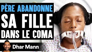 PÈRE ABANDONNE Sa Fille Dans Le Coma  Dhar Mann [upl. by Cynera]