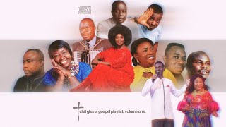 CHILL GHANA GOSPEL MIX  Vol One  nonstop [upl. by Genevieve]