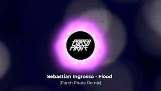 Sebastian Ingrosso  Flood Porch Pirate Remix [upl. by Sila48]