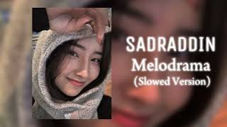 Sadraddin  Melodrama Slowed Version [upl. by Ettegdirb779]