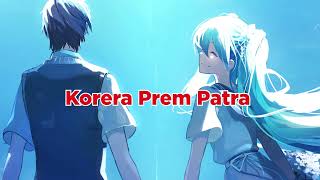 Korera Prem Patra Slow and Reverb [upl. by Benedicto99]