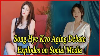 Song Hye Kyo Aging Debate Explodes on Social Media [upl. by Ahteral]