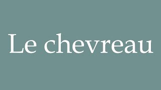 How to Pronounce Le chevreau The kid Correctly in French [upl. by Aralk]