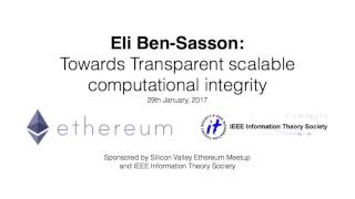 Transparent scalable computational integrity  Eli Ben Sasson Silicon Valley ethereum meetup [upl. by Debbie794]