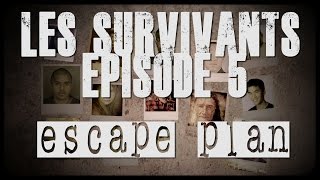 Les survivants  Episode 5  Escape Plan [upl. by Inahc]