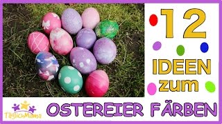 12 IDEEN zum OSTEREIER FÄRBEN  easter eggs  Ostern Täglich Mama [upl. by Hachmann]