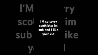 yo Scott sorry mate [upl. by Ennaecarg]