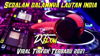 Dj Slow Sedalam dalamnya lautan india remix terbaru 2021 viral ditiktok [upl. by Ajani]