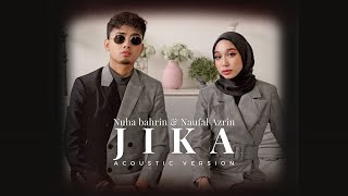 Jika  Nuha Bahrin amp Naufal Azrin Akustik [upl. by Adnahsam743]