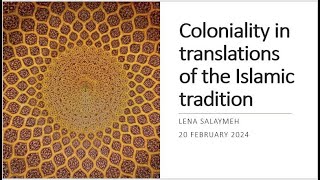 Lena Salaymeh Coloniality in translations of the Islamic tradition [upl. by Ennaoj]