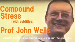 Prof John C WellsCompound StressUniversity College London Summer Course in English Phonetics 1995 [upl. by Vary]