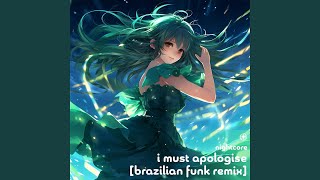 I must apologise Nightcore Brazilian Funk Remix [upl. by Zeugirdor538]