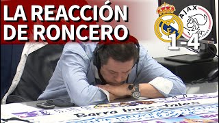 Real Madrid 1 Ajax 4  Una película de terror así vivió Roncero la segunda parte  Diario AS [upl. by Ebneter]