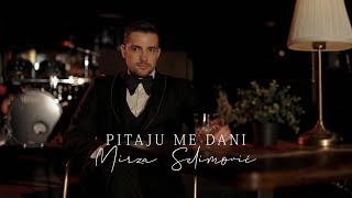 MIRZA SELIMOVIĆ  PITAJU ME DANI OFFICIAL VIDEO [upl. by Ahsrop]