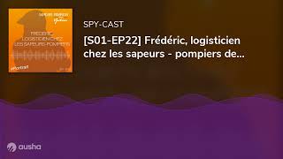 S01EP22 Frédéric logisticien chez les sapeurs  pompiers des Yvelines [upl. by Lowell667]