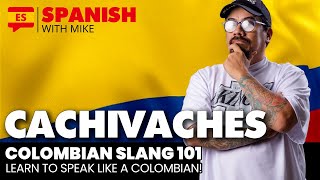 COLOMBIAN SLANG 101 CACHIVACHES [upl. by Nena]