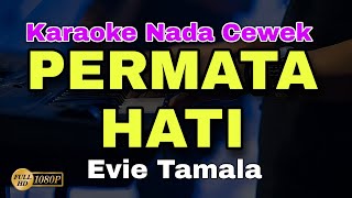 PERMATA HATI  EVIE TAMALA  KARAOKE LIRIK DANGDUT LAWAS ORIGINAL  NADA CEWEK [upl. by Ahgiel670]