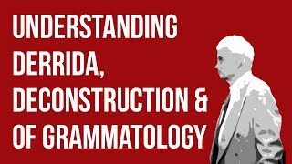 Understanding Derrida Deconstruction amp Of Grammatology [upl. by Rumney344]