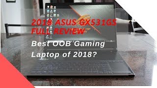 Asus GX531GS GTX 1070 l Best Out of Box Slim Gaming Laptop of 2018 [upl. by Liman313]