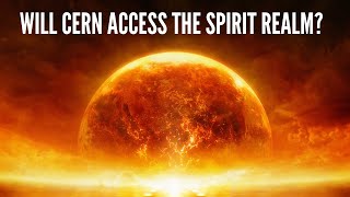 WILL CERN OPEN A PORTAL TO THE SPIRITUAL DIMENSION  THURSDAY NIGHT THEOLOGY [upl. by Enilasor]