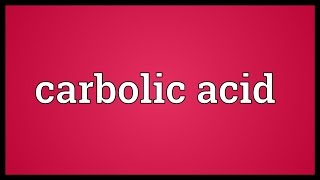 Carbolic acid Meaning [upl. by Sykes]