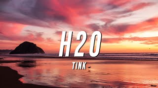 Tink  H20 Lyrics [upl. by Llerrehc]