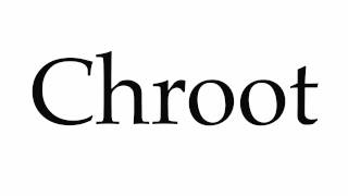 How to Pronounce Chroot [upl. by Adriena126]