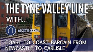 Newcastle to Carlisle on the Historic Tyne Valley Line with Northern Trains [upl. by Anihta]