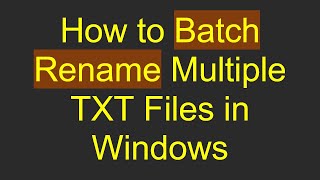 How to Batch Rename Multiple TXT Files in Windows [upl. by Ermina110]