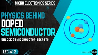 Physics behind Doped Semiconductors  Microelectronics Basics [upl. by Nimsaj]