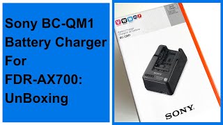 Sony BCQM1 Battery Charger For FDRAX700 Camcorder UnBoxing [upl. by Nalym]