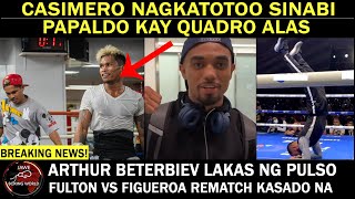 CASIMERO Nagkatotoo SinabiPapaldo Kay Quadro AlasFulton Vs Figueroa 2 Kasado Na Beterbiev Lakas [upl. by Ziegler]