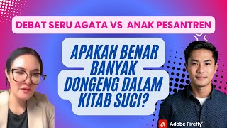 Debat seru Agata VS anak pesantren  Apakah benar banyak dongeng dalam kitab suci [upl. by Ogires]