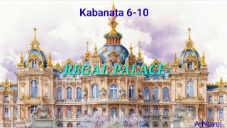 A Novel  Regal Palace  Kabanata 6  10 [upl. by Norad]