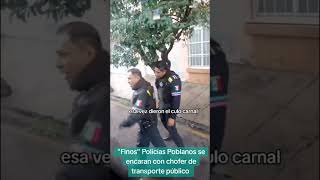 quotFinosquot Policías Poblanos de SSCPue se encaran con chofer de transporte público Puebla [upl. by Enelahs]