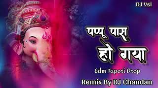 Pappu Pas Ho Gaya  Ganpati Special  Edm Tapori MiX  DJ Chandan  DJ Vsl Chhindwara [upl. by Oxley]