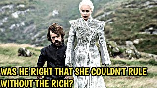 Is Tyrion right that Daenerys Targaryen cannot rule without the rich [upl. by Erdnaxela]