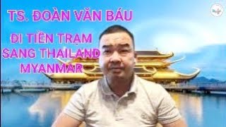 Ts Đoàn Văn Báu đi tiền trạm Thailand Myanmar sắp xếp chu đáo cho sư Minh Tuệ [upl. by Seiuqram]