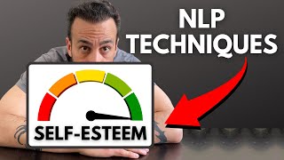 NLP Techniques To Boost Self Esteem amp Confidence [upl. by Aubine]