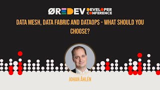 Johan Åhlén  Data Mesh Data Fabric and DataOps what should you choose [upl. by Baniez486]