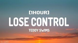 Teddy Swims  Lose Control Lyrics 1HOUR [upl. by Forlini973]