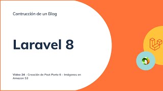 Curso Laravel 8  Construyendo un Blog  Subiendo Archivos a Amazon S3 y Parecidos  Video 24 [upl. by Enelam]