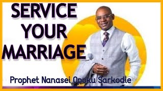 Prophet Nanasei Opoku Sarkodie quot SERVICE YOUR MARRIAGE quot [upl. by Nerual]