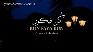 Kun Faya Kunکُن فیکونOthman Alibrahim Without Music  VocalsSlowedReverb LyricsampTranslation [upl. by Aicxela782]