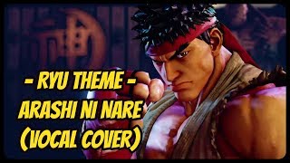 Ryu Theme  Arashi ni nare Vocal Cover [upl. by Erbas]