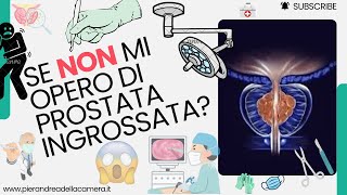 NON MI OPERO DI PROSTATA COSA RISCHIO [upl. by Enyehc]